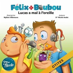 Lucas a mal à l'oreille: Otites - Audet, Nicole