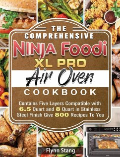 The Comprehensive Ninja Foodi XL Pro Air Oven Cookbook - Stang, Flynn