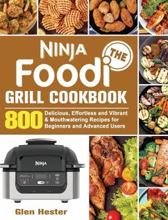 The Ninja Foodi Grill Cookbook - Hester, Glen