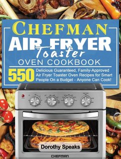 Chefman Air Fryer Toaster Oven Cookbook - Speaks, Dorothy