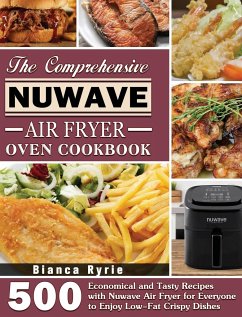 The Comprehensive Nuwave Air Fryer Oven Cookbook - Ryrie, Bianca