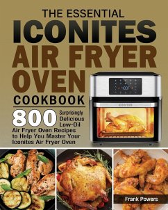 The Essential Iconites Air Fryer Oven Cookbook - Powers, Frank