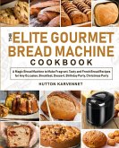 The Elite Gourmet Bread Machine Cookbook