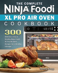 The Complete Ninja Foodi XL Pro Air Oven Cookbook - Knapp, Theresa