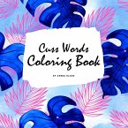 Cuss Words Coloring Book for Adults (8.5x8.5 Coloring Book / Activity Book)