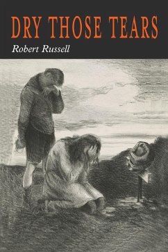 Dry Those Tears - Russell, Robert A.; Russell, Robert