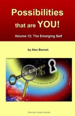 Possibilities that are YOU!: Volume 12: The Emerging Self - Bennet, Alex