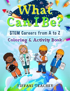 What Can I Be? STEM Careers from A to Z - Teachey, Tiffani