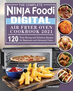 The Complete Ninja Foodi Digital Air Fry Oven Cookbook 2021 - Brewster, Charles