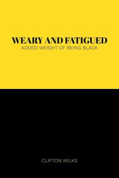 Weary and Fatigued: Added Weight of Being Black