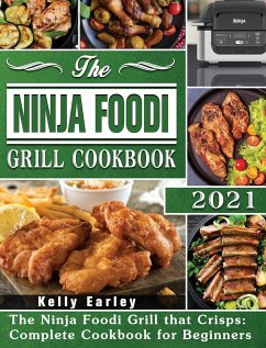 The Ninja Foodi Grill Cookbook 2021 - Earley, Kelly