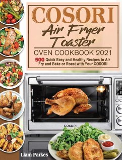 COSORI Air Fryer Toaster Oven Cookbook 2021 - Parkes, Liam