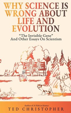 Why Science Is Wrong About Life and Evolution - Christopher, Ted