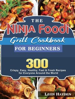 The Ninja Foodi Grill Cookbook for Beginners - Hayden, Leon