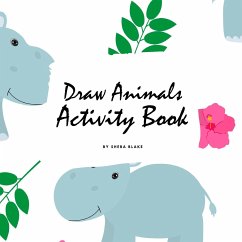 How to Draw Cute Animals Activity Book for Children (8.5x8.5 Coloring Book / Activity Book) - Blake, Sheba