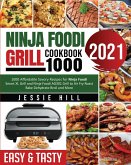Ninja Foodi Grill cookbook 1000: 1000 Affordable Savory Recipes for Ninja Foodi Smart XL Grill and Ninja Foodi AG301 Grill to Air Fry Roast Bake Dehyd