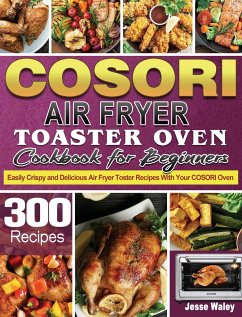 Cosori Air Fryer Toaster Oven Cookbook for Beginners - Waley, Jesse