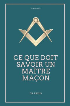 Ce que doit savoir un Maître Maçon - Papus