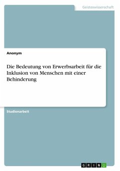 Die Bedeutung von Erwerbsarbeit für die Inklusion von Menschen mit einer Behinderung