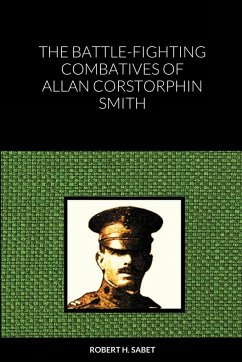 The Battle-Fighting Combatives Of Allan Corstorphin Smith - Sabet, Robert H.