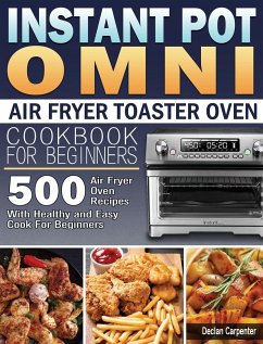 Instant Pot Omni Air Fryer Toaster Oven Cookbook for Beginners - Carpenter, Declan