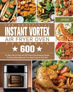 The Unofficial Instant Vortex Air Fryer Oven Cookbook - Butler, Jeff