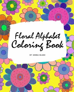 Floral Alphabet Coloring Book for Children (8x10 Coloring Book / Activity Book) - Blake, Sheba