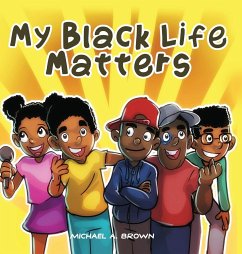 My Black Life Matters - Brown, Michael A