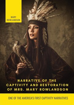 Narrative of the Captivity and Restoration of Mrs. Mary Rowlandson - Rowlandson, Mary White