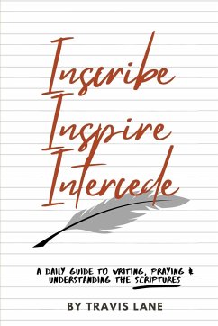 Inscribe, Inspire, Intercede - Lane, Travis D.