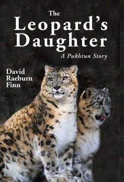 The Leopard's Daughter A Pukhtun Story - Raeburn Finn, David