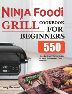 Ninja Foodi Grill Cookbook for Beginners - Brainerd, Kelly