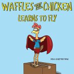 Waffles the Chicken Learns to Fly
