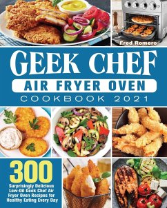 Geek Chef Air Fryer Oven Cookbook 2021 - Romero, Fred