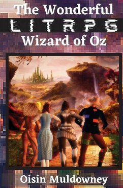 The Wonderful LitRPG Wizard of Oz - Muldowney, Oisin