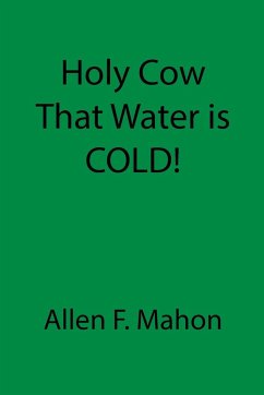 Holy Cow That Water is COLD! - Mahon, Allen F.