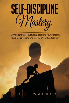 Self-Discipline Mastery - Walker, Paul