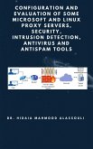Configuration and Evaluation of Some Microsoft and Linux Proxy Servers, Security, Intrusion Detection, AntiVirus and AntiSpam Tools (eBook, ePUB)
