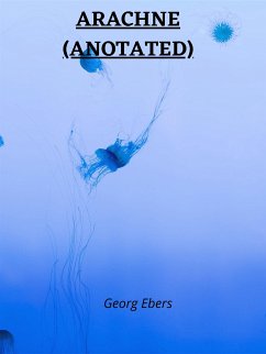 Arachne (Anotated) (eBook, ePUB) - Ebers, Georg