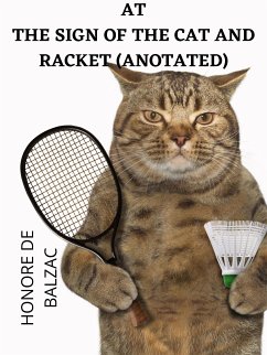 At The Sign Of The Cat And Racket (Anotated) (eBook, ePUB) - de Balzac, Honore