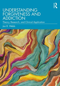 Understanding Forgiveness and Addiction - Webb, Jon R.