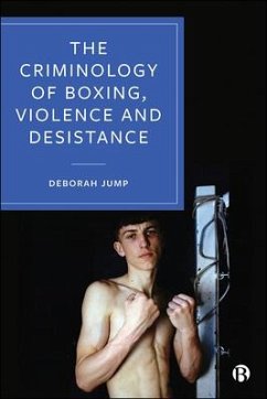 The Criminology of Boxing, Violence and Desistance - Jump, Deborah