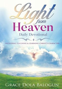 Light From Heaven Daily Devotional Including Teaching & Learning Christ's Character - Balogun, Grace Dola
