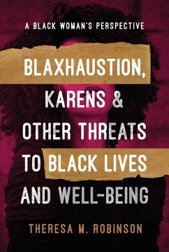 BLAXHAUSTION, KARENS & OTHER THREATS TO BLACK LIVES AND WELL-BEING - Robinson, Theresa M.