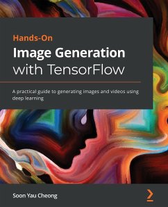 Hands-On Image Generation with TensorFlow - Cheong, Soon Yau