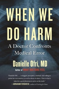 When We Do Harm: A Doctor Confronts Medical Error - Ofri, Danielle