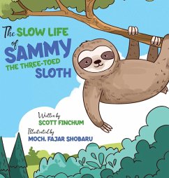 The Slow Life of Sammy, the Three-toed Sloth - Finchum, Scott