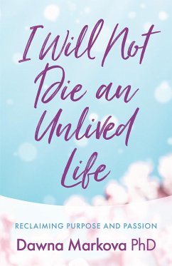 I Will Not Die an Unlived Life - Markova, Dawna