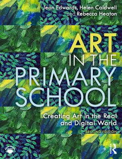 Art in the Primary School - Edwards, Jean; Caldwell, Helen; Heaton, Rebecca