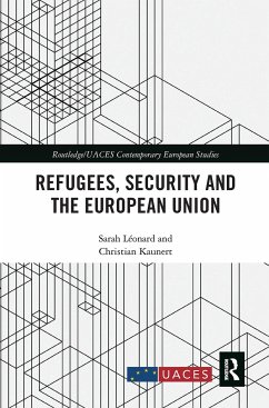 Refugees, Security and the European Union - Leonard, Sarah (Vesalius College, Vrije Universiteit Brussel, Belgiu; Kaunert, Christian (University of South Wales, UK)